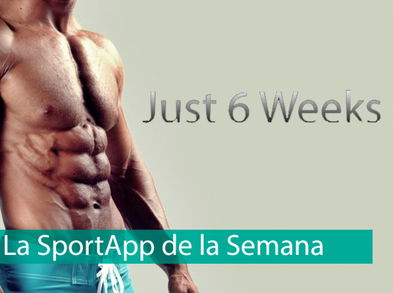 La SportApp de la Semana, Just 6 Weeks